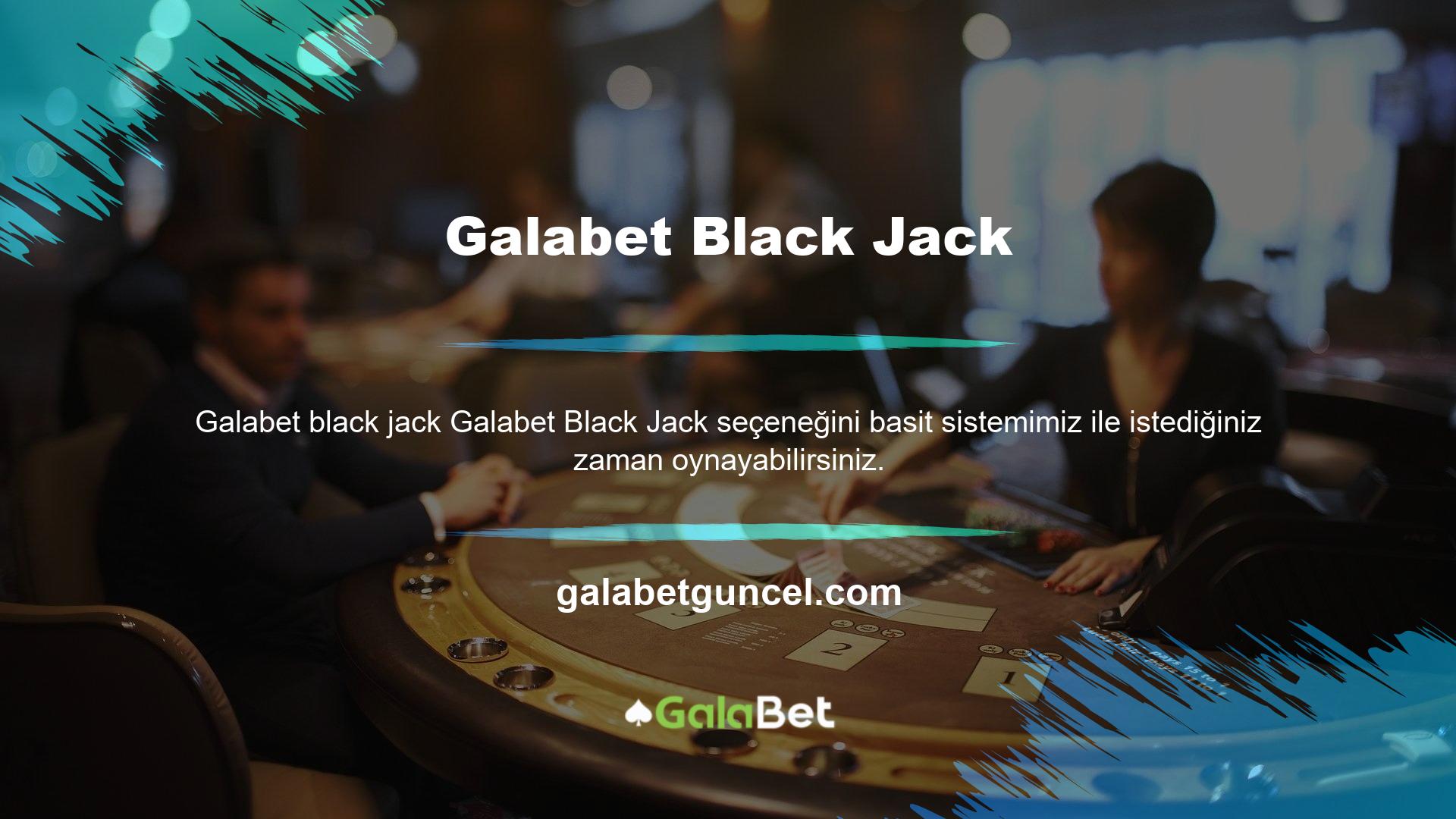 Galabet web sitesinde Black Jack oyunları için kart sayma sistemi bulunmamaktadır